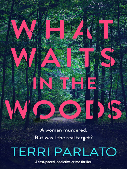 Title details for What Waits in the Woods by Terri Parlato - Available